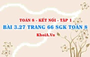 Bài 3.27 trang 66 SGK Toán 8 tập 1 Kết nối tri thức